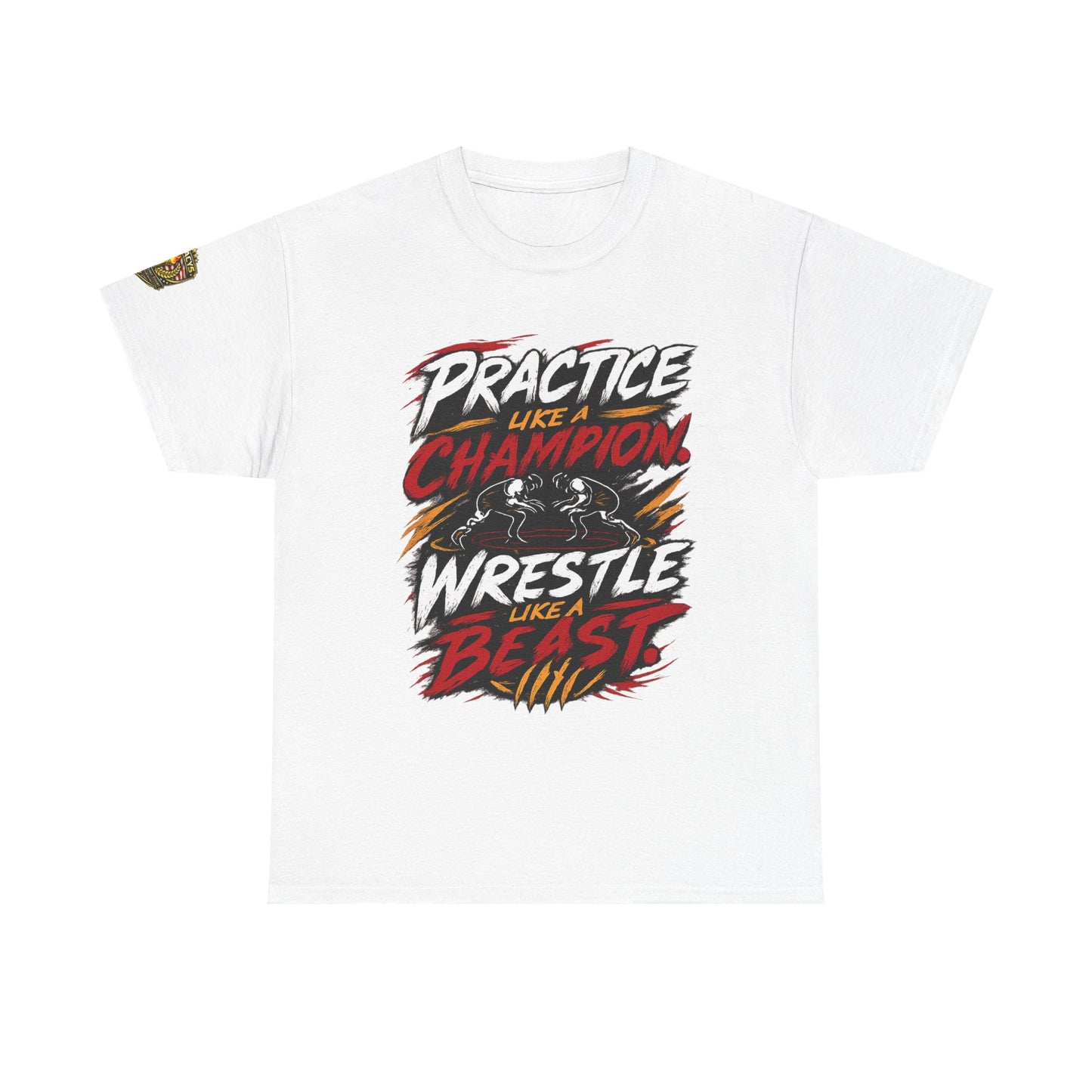 Wrestling T-Shirt — "Practice Like a Champion, Wrestle Like a Beast"