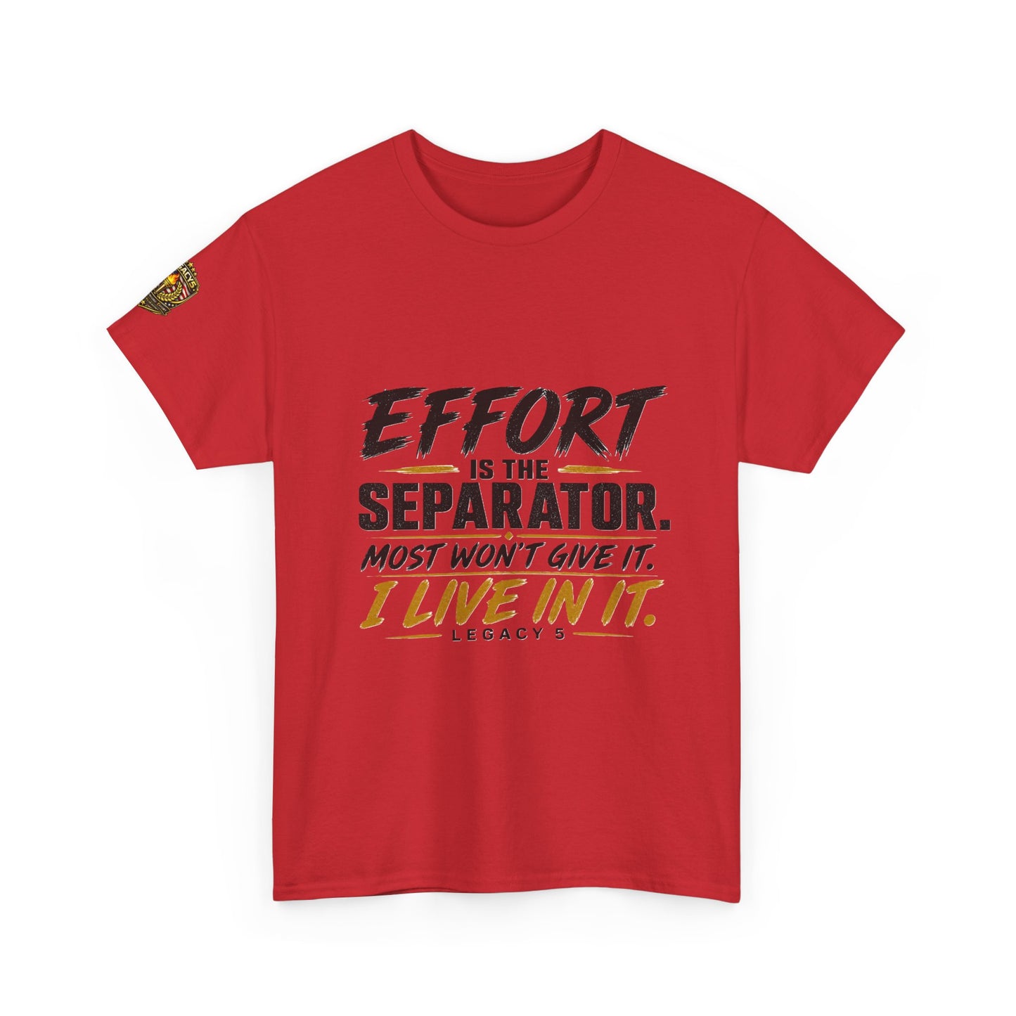 Creed- Effort Is the Separator. Most Won't Give It. I Live In It.