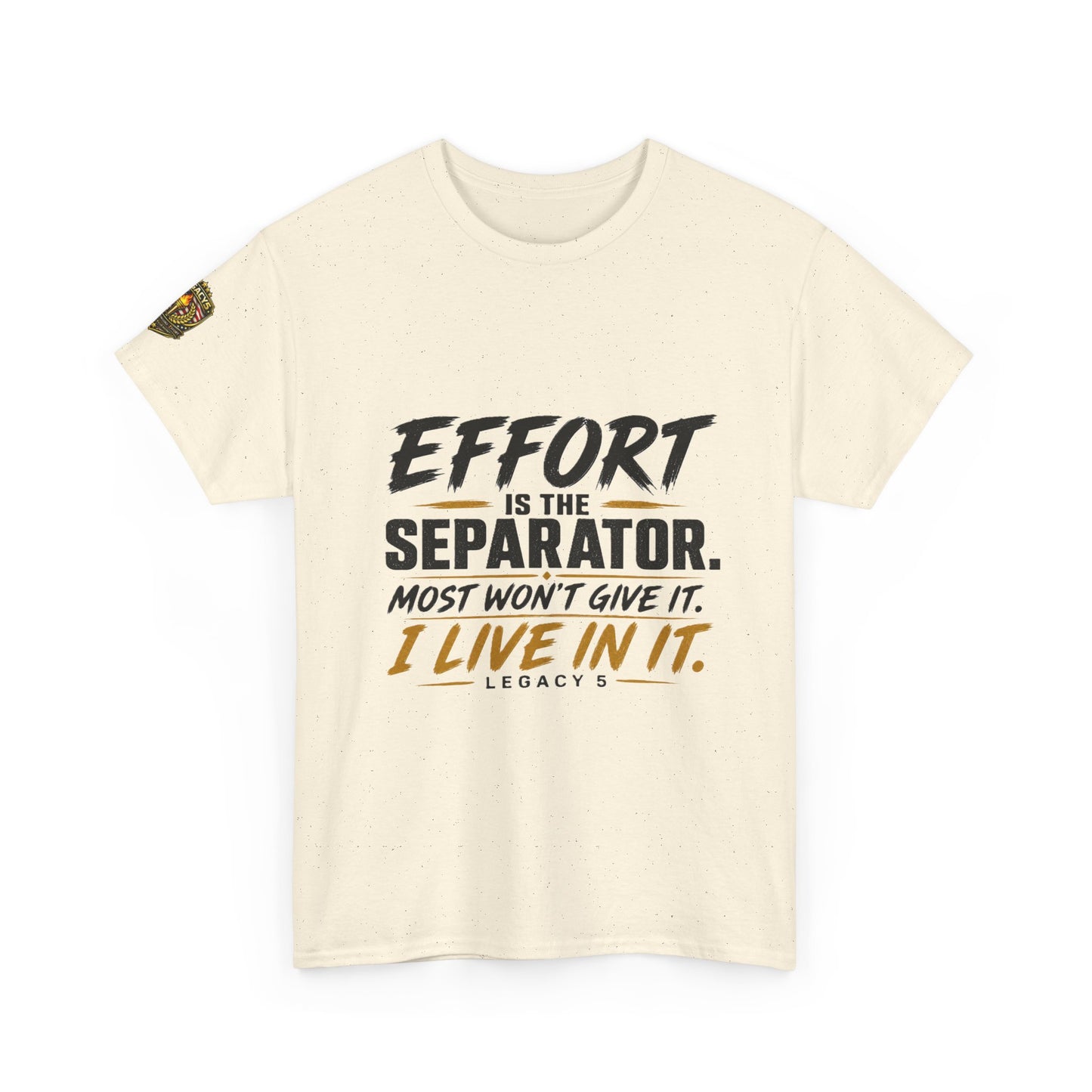 Creed- Effort Is the Separator. Most Won't Give It. I Live In It.