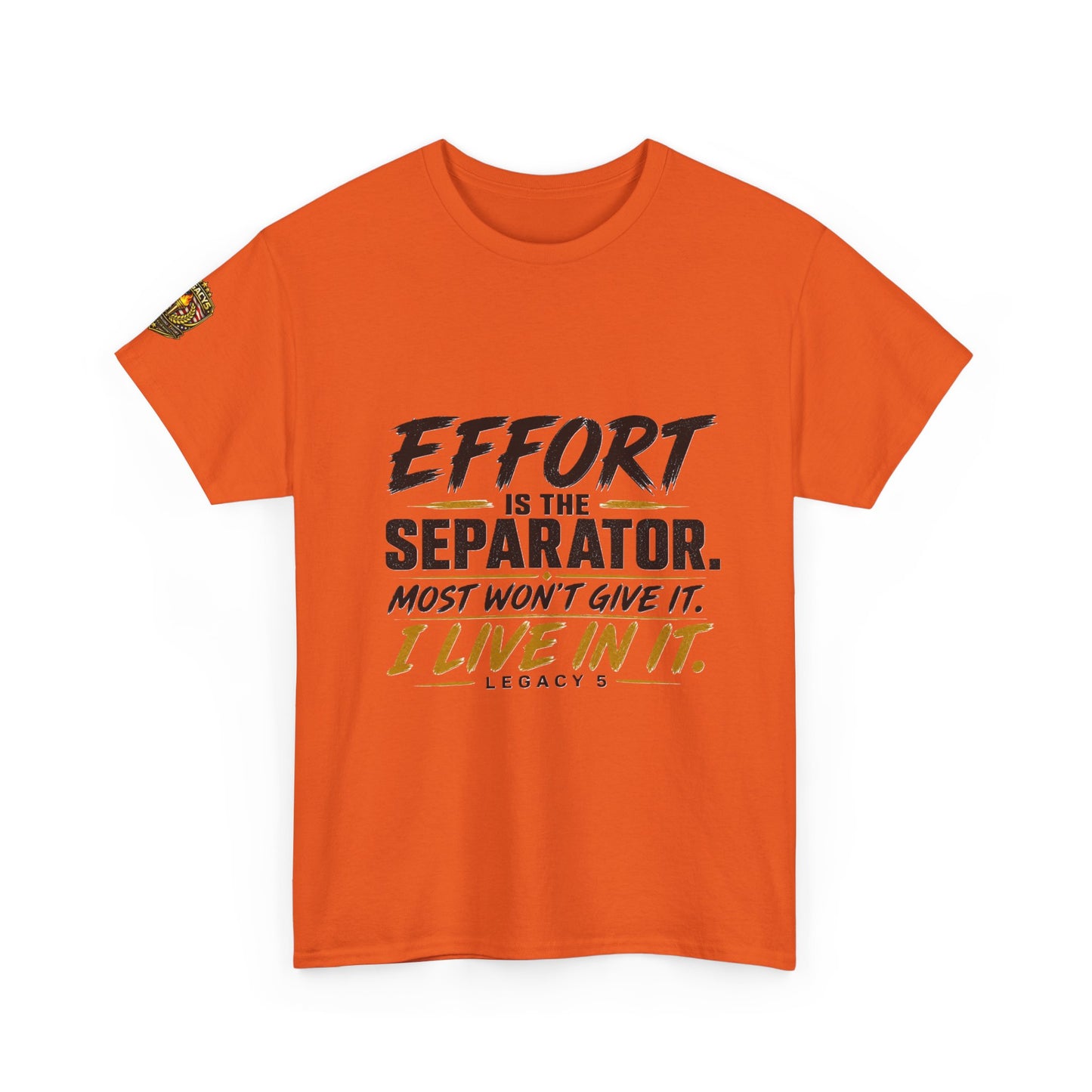 Creed- Effort Is the Separator. Most Won't Give It. I Live In It.
