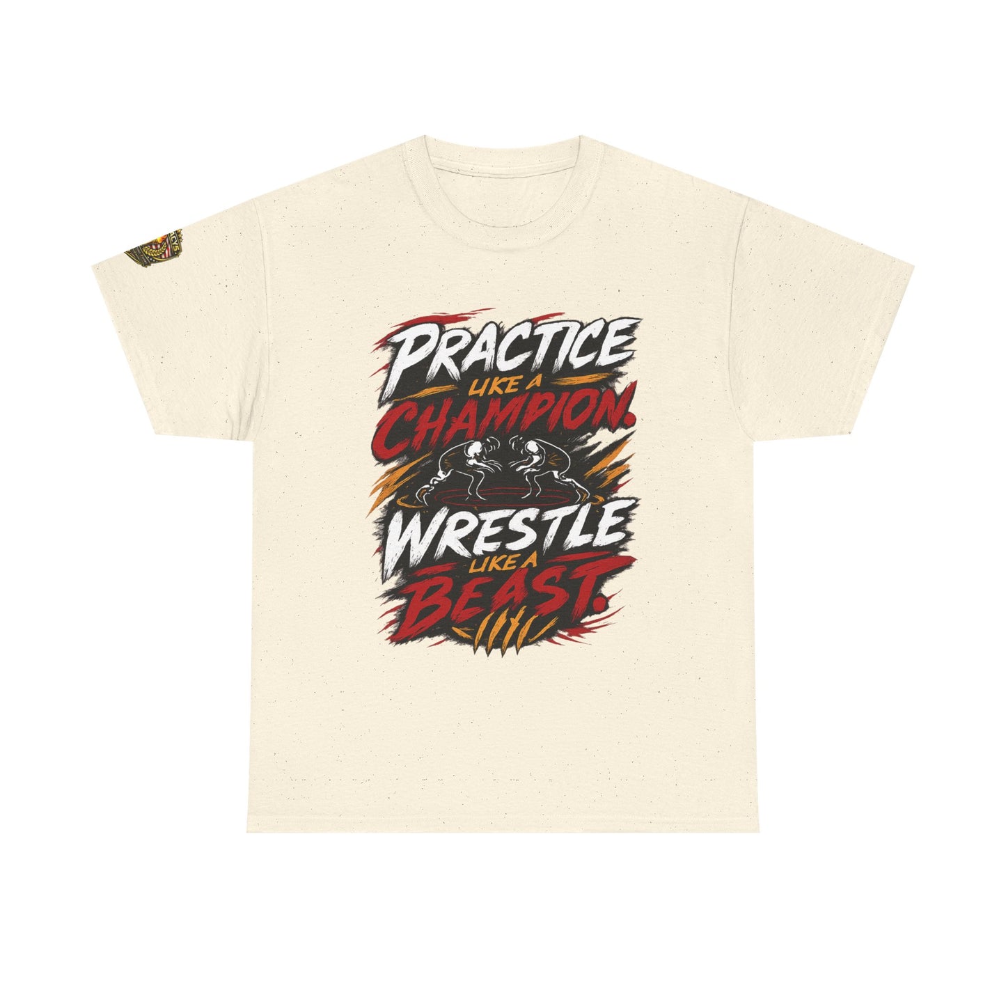Wrestling T-Shirt — "Practice Like a Champion, Wrestle Like a Beast"