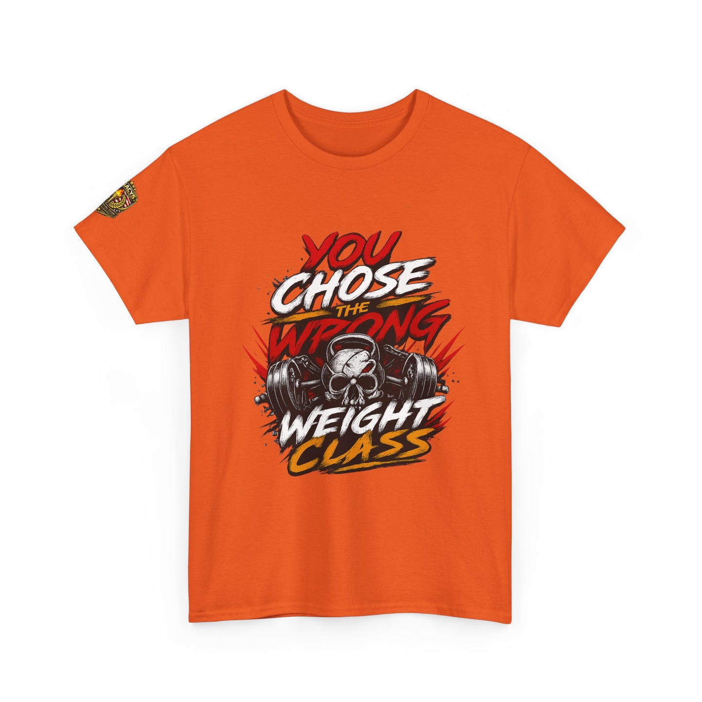 Wrestling T-Shirt — "You Chose the Wrong Weight Class"