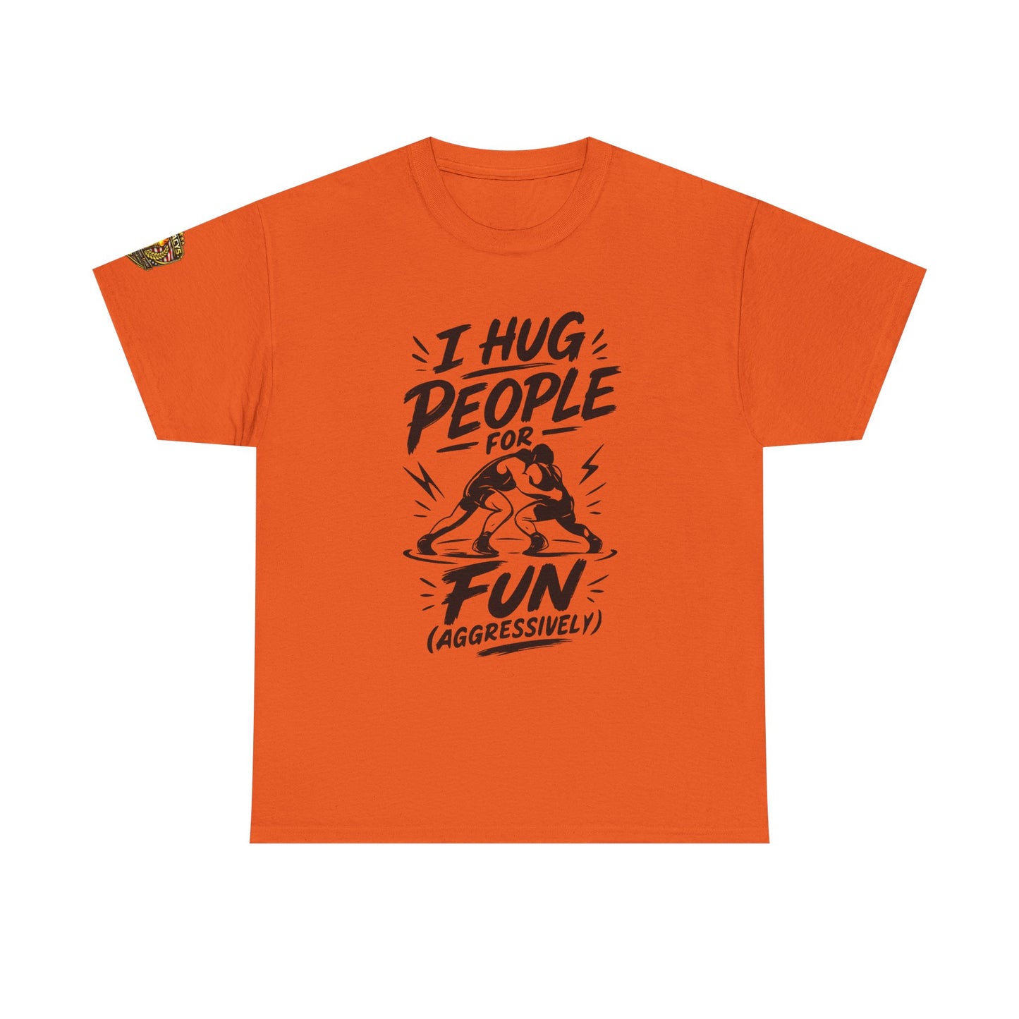 Wrestling T-Shirt — "I Hug People for Fun (Aggressively)"