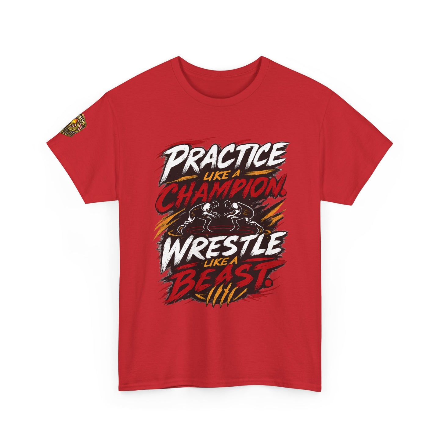 Wrestling T-Shirt — "Practice Like a Champion, Wrestle Like a Beast"